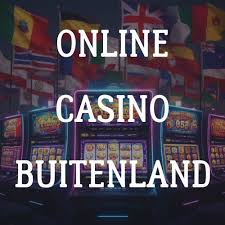 De Voordelen van Online Casino Buitenland Een Diepere Analyse