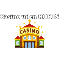 Nye Casino Uden ROFUS Din Guide til Spil uden Restriktioner Nye Casino Uden ROFUS Din Guide til Spil uden Restriktioner