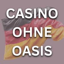 Spiele ohne Grenzen Casinos ohne Oasis