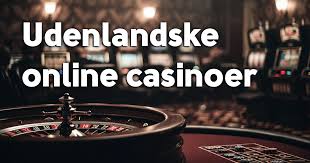 Udenlandsk Online Casino En Guide til Spil og Sikkerhed