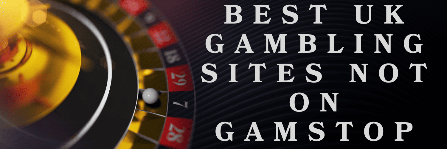 Discover the Best Gambling Sites Not Registered on GamStop -1006147965