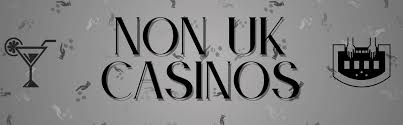 Discovering Non-UK Casinos for UK Players Advantages and Options Discovering Non-UK Casinos for UK Players Advantages and Options