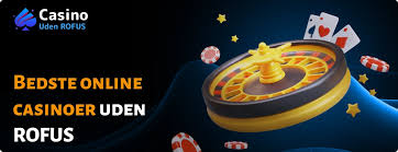 Oplev de Bedste Casinoer Uden Rofus