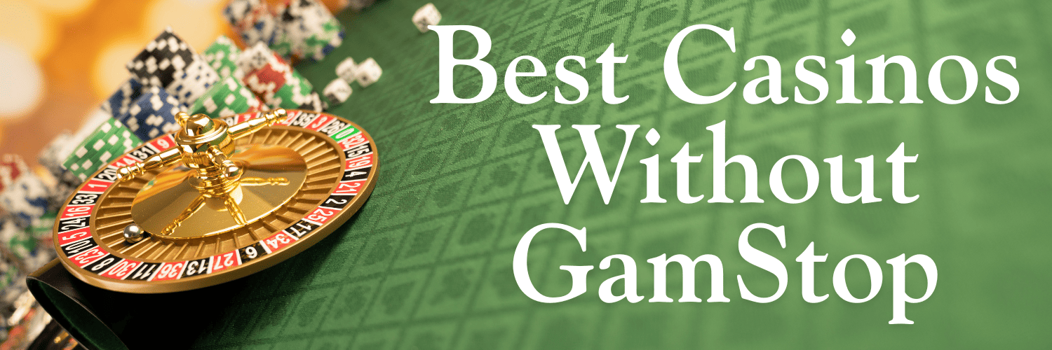 Top Online Casinos Not Affected by GamStop